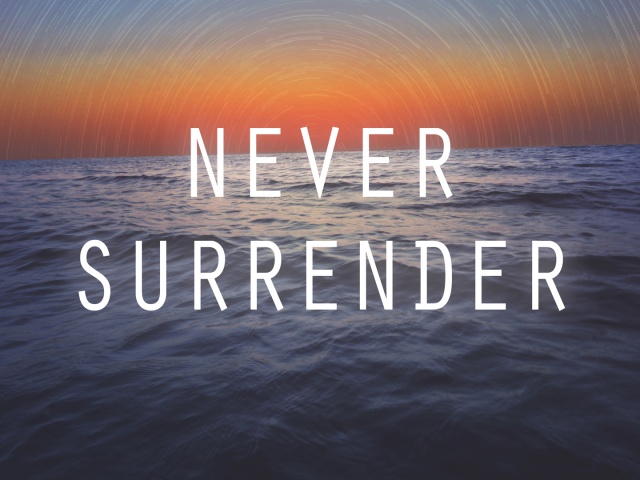 never-surrender.jpg?w=640&h=480